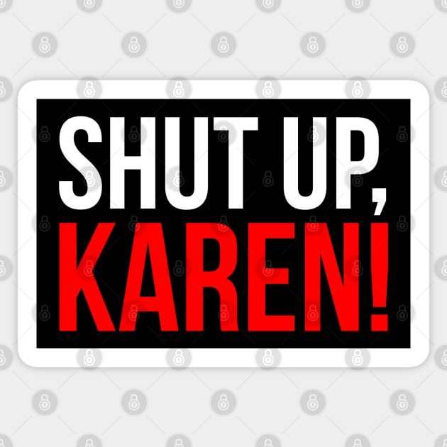 Shut up, Karen! Sticker by shippingdragons